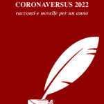 CORONAVERSUS 2022 – Racconti e novelle per un anno